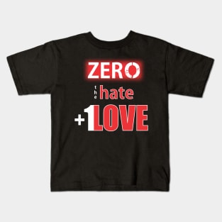 Zero Hate Plus 1 Love seriesMv1 Kids T-Shirt